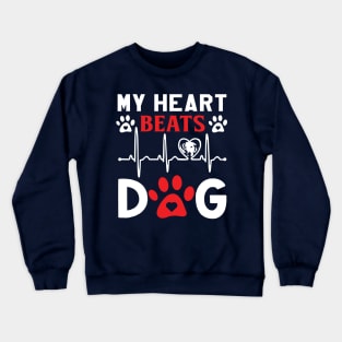 My heart beats for my dog Crewneck Sweatshirt